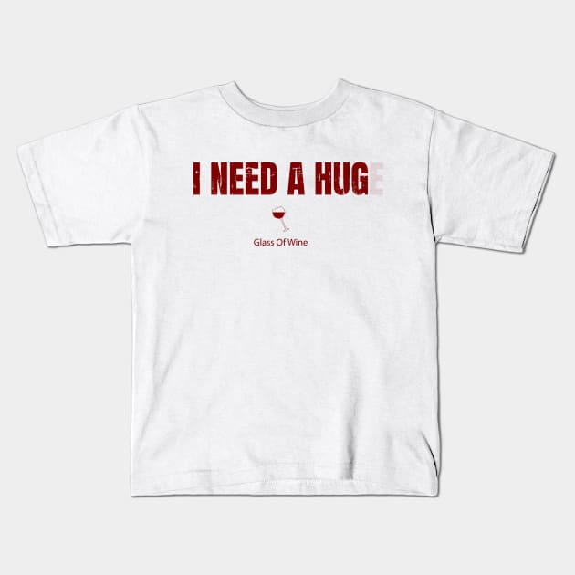 I Need A Huge Glass Of Wine Kids T-Shirt by Dotty42